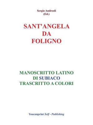 cover image of S.Angela da Foligno--Manoscritto latino di Subiaco trascritto a colori